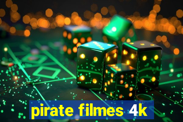 pirate filmes 4k